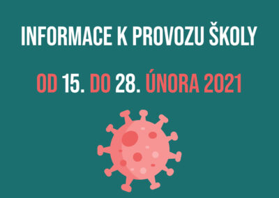 INFORMACE K PROVOZU ŠKOL A ŠKOLSKÝCH ZAŘÍZENÍ OD 15. ÚNORA 2021 DO 28. ÚNORA 2021