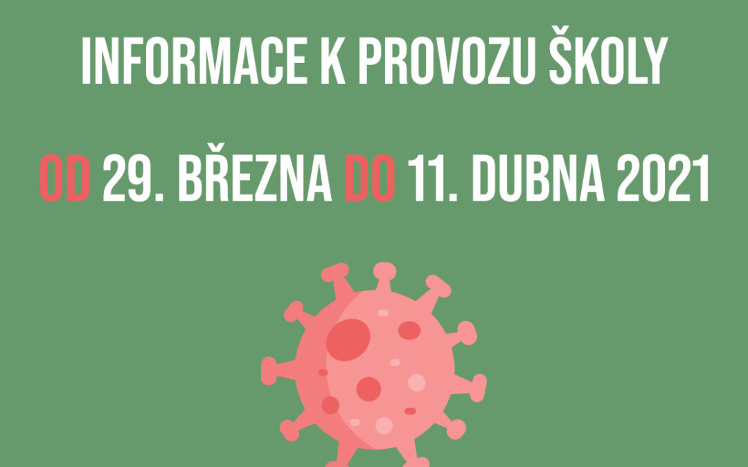 INFORMACE K PROVOZU ŠKOLY OD 29. 3. DO 11. 4. 2021