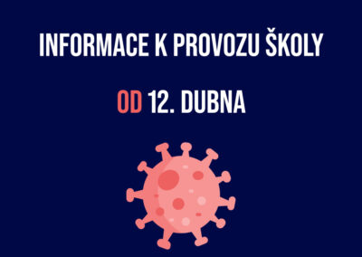 INFORMACE K PROVOZU ŠKOLY OD 12. DUBNA 2021
