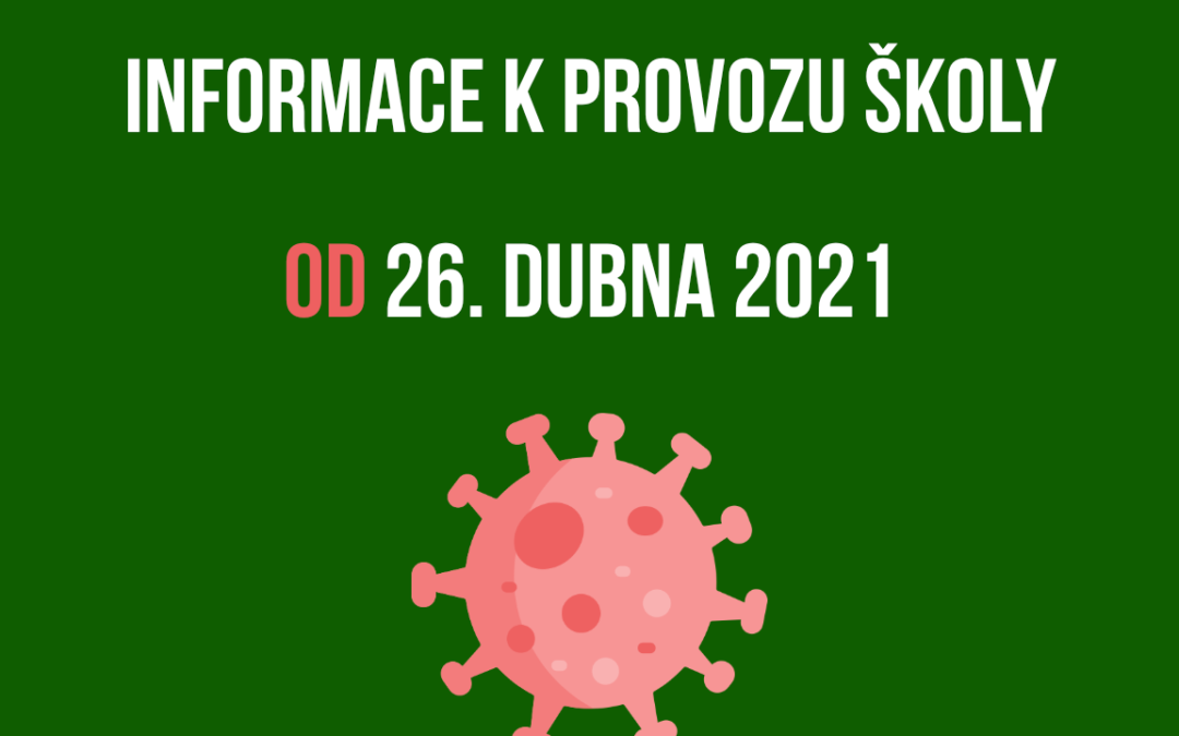 Informace k provozu školy od 26. dubna 2021